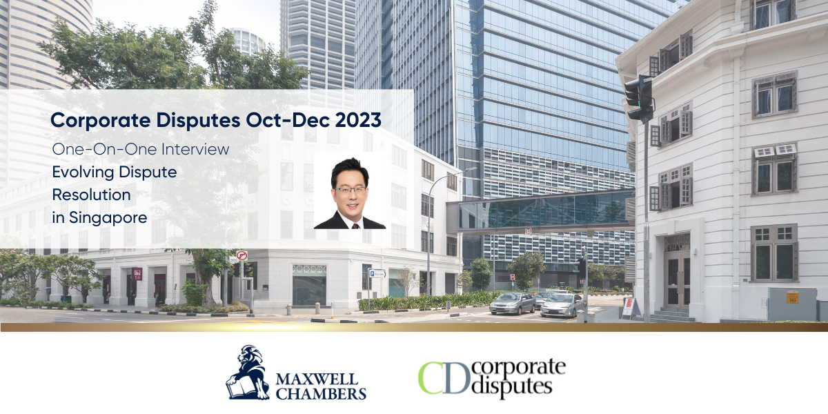 [Article] One-On-One Interview: Evolving Dispute Resolution in Singapore (Corporate Disputes)